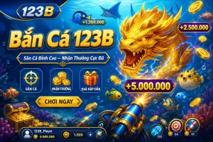 Bắn Cá 123B với giao diện săn boss nhận thưởng tại nhà cái 123B