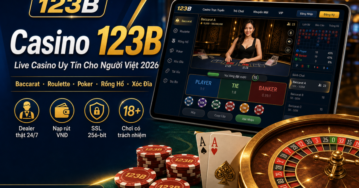 Casino 123B - live casino uy tín cho người chơi Việt Nam 2026