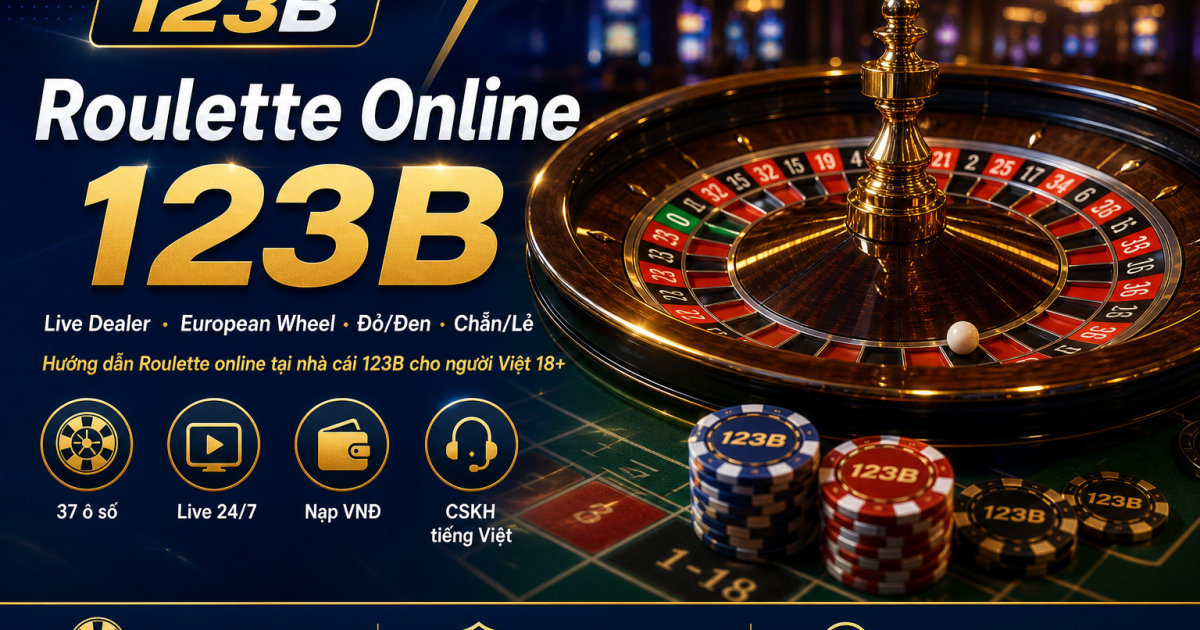 Roulette online 123B – live dealer European wheel tại nhà cái 123B 2026