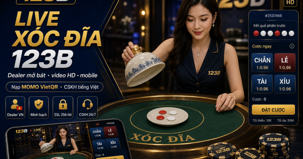 Live xóc đĩa 123B dealer mở bát video HD