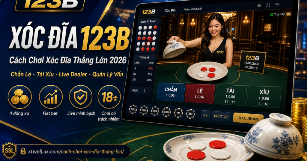 Banner Cách chơi xóc đĩa thắng lớn 123B – live dealer tại nhà cái 123B 2026